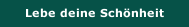 Lebe deine Sch&ouml;nheit